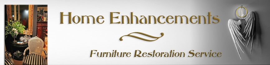 Home Enhancements Furniture Restoration Service